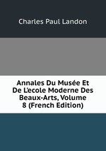 Annales Du Muse Et De L`ecole Moderne Des Beaux-Arts, Volume 8 (French Edition)