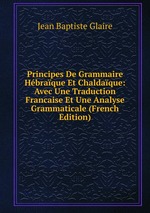 Principes De Grammaire Hbraque Et Chaldaque: Avec Une Traduction Francaise Et Une Analyse Grammaticale (French Edition)
