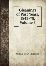 Gleanings of Past Years, 1843-78, Volume 5