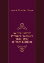 Souvenirs D`Un Prsident D`Assies (1880-1890) (French Edition)