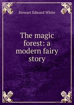 The magic forest: a modern fairy story