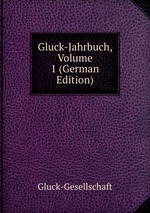 Gluck-Jahrbuch, Volume 1 (German Edition)
