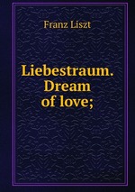 Liebestraum. Dream of love;