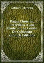 Pages Choisies: Prcdes D`une Etude Sur Le Comte De Gobineau (French Edition)