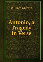 Antonio, a Tragedy In Verse