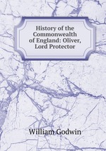 History of the Commonwealth of England: Oliver, Lord Protector