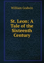 St. Leon: A Tale of the Sixteenth Century