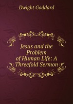 Jesus and the Problem of Human Life: A Threefold Sermon