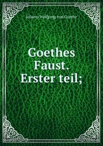 Goethes Faust. Erster teil;