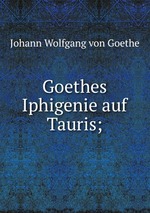 Goethes Iphigenie auf Tauris;