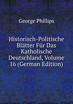 Historisch-Politische Bltter Fr Das Katholische Deutschland, Volume 16 (German Edition)