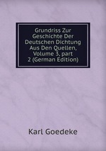 Grundriss Zur Geschichte Der Deutschen Dichtung Aus Den Quellen, Volume 3, part 2 (German Edition)