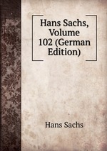 Hans Sachs, Volume 102 (German Edition)
