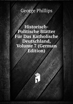 Historisch-Politische Bltter Fr Das Katholische Deutschland, Volume 7 (German Edition)