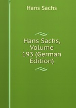 Hans Sachs, Volume 193 (German Edition)