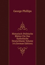 Historisch-Politische Bltter Fr Das Katholische Deutschland, Volume 14 (German Edition)