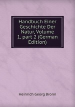 Handbuch Einer Geschichte Der Natur, Volume 1, part 2 (German Edition)