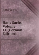 Hans Sachs, Volume 11 (German Edition)
