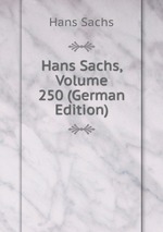 Hans Sachs, Volume 250 (German Edition)