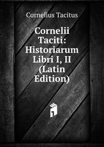 Cornelii Taciti: Historiarum Libri I, II (Latin Edition)
