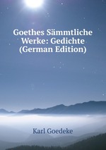 Goethes Smmtliche Werke: Gedichte (German Edition)
