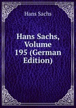 Hans Sachs, Volume 195 (German Edition)