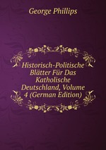 Historisch-Politische Bltter Fr Das Katholische Deutschland, Volume 4 (German Edition)