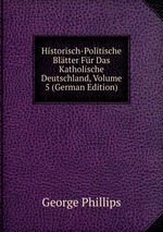 Historisch-Politische Bltter Fr Das Katholische Deutschland, Volume 5 (German Edition)