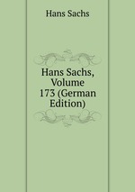 Hans Sachs, Volume 173 (German Edition)