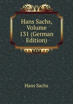 Hans Sachs, Volume 131 (German Edition)