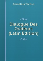 Dialogue Des Orateurs (Latin Edition)