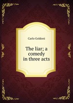 The liar; a comedy in three acts