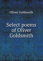 Select poems of Oliver Goldsmith