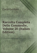 Raccolta Completa Delle Commedie, Volume 20 (Italian Edition)