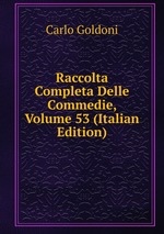 Raccolta Completa Delle Commedie, Volume 53 (Italian Edition)