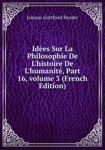 Ides Sur La Philosophie De L`histoire De L`humanit, Part 16, volume 3 (French Edition)