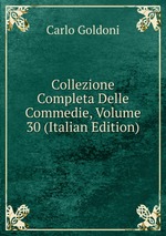 Collezione Completa Delle Commedie, Volume 30 (Italian Edition)