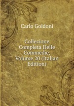 Collezione Completa Delle Commedie, Volume 20 (Italian Edition)