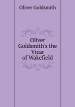 Oliver Goldsmith`s the Vicar of Wakefield