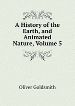 A History of the Earth, and Animated Nature, Volume 5