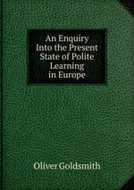 An Enquiry Into the Present State of Polite Learning in Europe