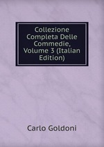 Collezione Completa Delle Commedie, Volume 3 (Italian Edition)