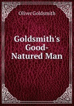 Goldsmith`s Good-Natured Man
