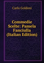 Commedie Scelte: Pamela Fanciulla (Italian Edition)