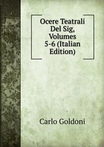 Ocere Teatrali Del Sig, Volumes 5-6 (Italian Edition)