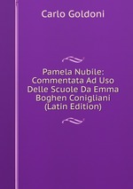 Pamela Nubile: Commentata Ad Uso Delle Scuole Da Emma Boghen Conigliani (Latin Edition)