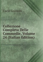 Collezione Completa Delle Commedie, Volume 24 (Italian Edition)