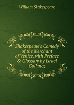 Shakespeare`s Comedy of the Merchant of Venice. with Preface & Glossary by Israel Gollancz
