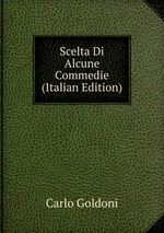 Scelta Di Alcune Commedie (Italian Edition)