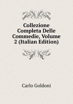 Collezione Completa Delle Commedie, Volume 2 (Italian Edition)